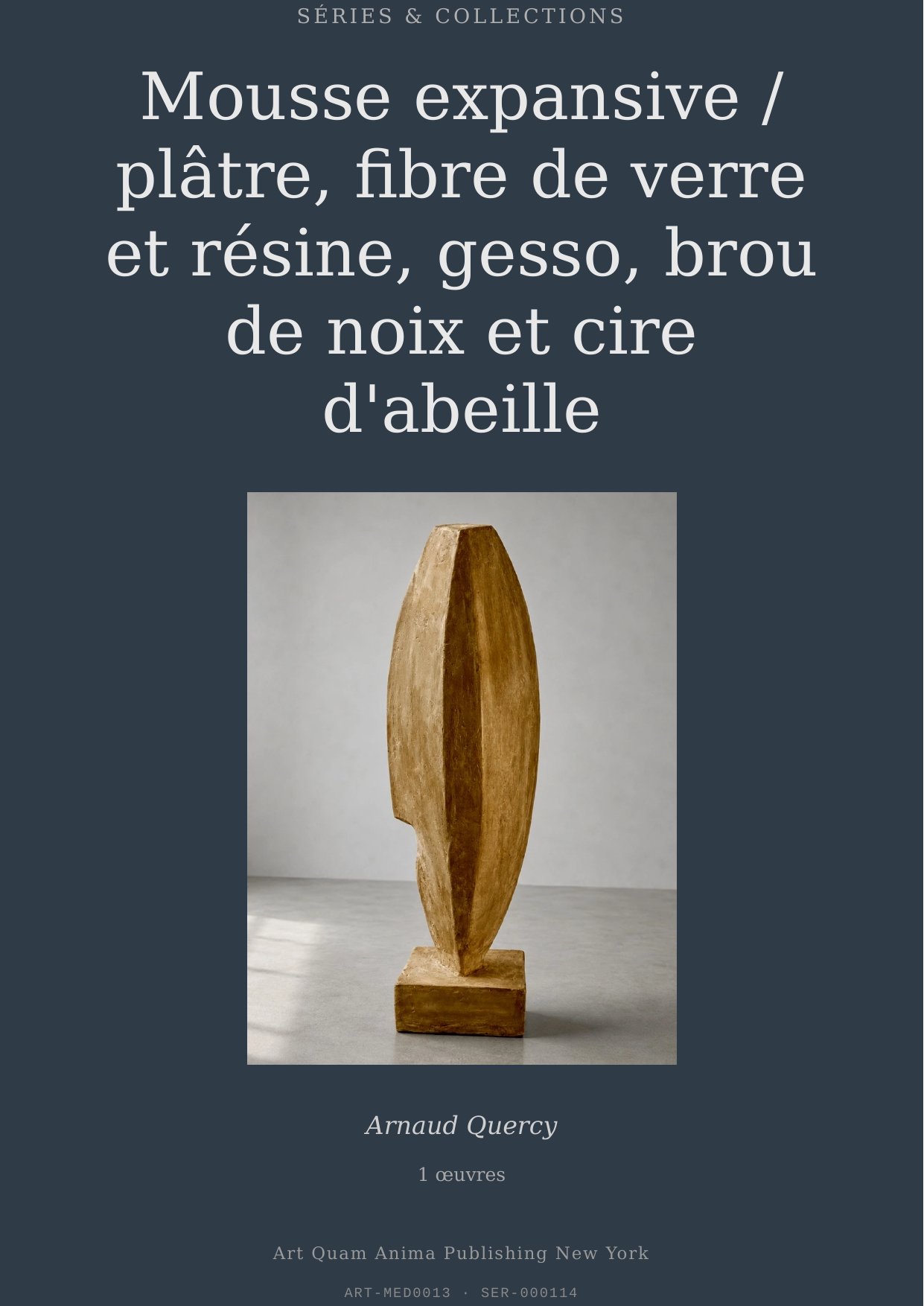 Mousse expansive / plâtre, fibre de verre et résine, gesso, brou de noix et cire d'abeille